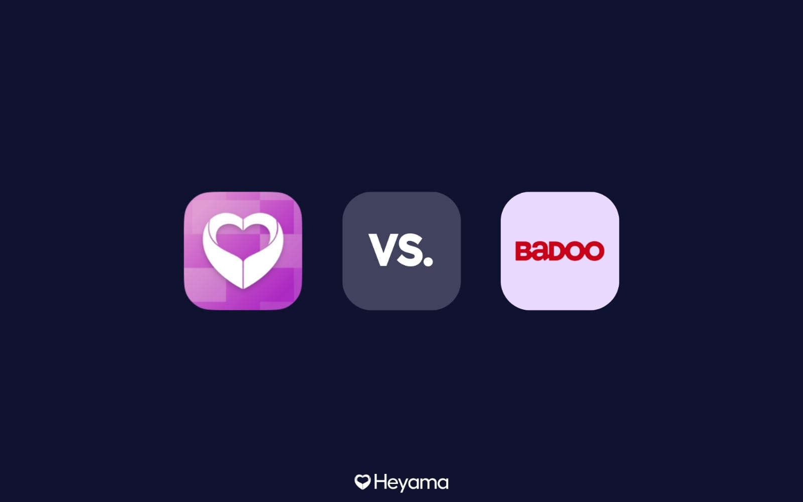 Heyama vs Badoo